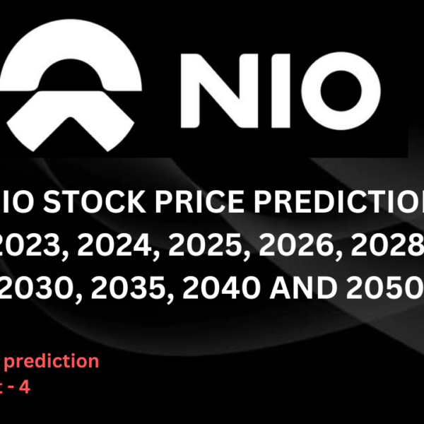 NIO STOCK PRICE PREDICTION 2023, 2024, 2025, 2026, 2028, 2030, 2035, 2040 AND 2050