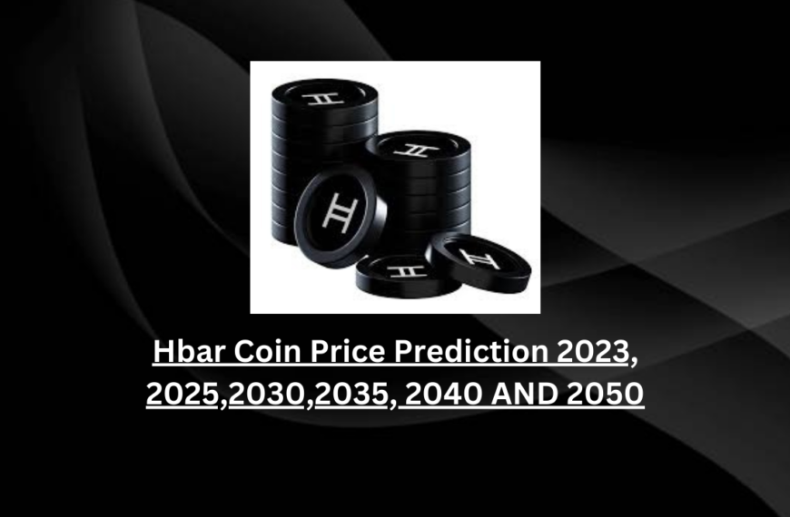 Hbar Coin Price Prediction 2023, 2025,2030,2035, 2040 AND 2050