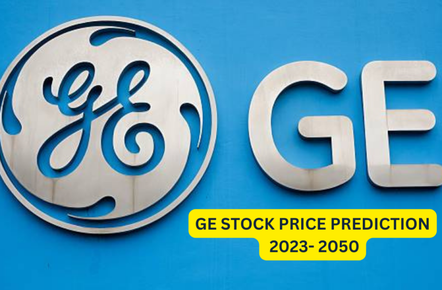 GE STOCK FORECAST 2023, 2024, 2025,2026, 2028, 2030, 2035, 2040 AND 2050